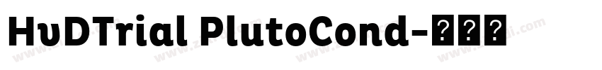 HvDTrial PlutoCond字体转换 HvDTrial PlutoCond字体转换